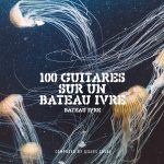 'French' experimental project 100 GUITARES SUR UN BATEAU IVRE (GILLES LAVAL) will release album 'Bateau Ivre'