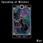 British alernative rockers SPEAKING OF WITCHES have released single/video 'Wax'