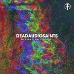 Brit alternative band DEADAUDIOSAINTS will release single 'Jaded'